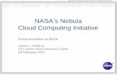 NASA’s Nebula Cloud Computing Initiative...3 A Lot Has Been Said About Nebula… What do you get when you combine cloud computing and data center containers? You get NASA’s Nebula,