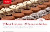 Martinez Chocolate...BULK Xxx xx 00 gram About Martinez Chocolatier • Manufacturer of fine chocolate products • Since 1952 • Family-owned business • Various sales channels