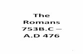 The Romans 753B.C A.D 476 - kingcharlesschool.co.uk · 10. Colonisation The process of expanding a countrys empire by adding new colonies The colonisation of Britain in 43 A.D. meant
