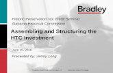 Assembling and Structuring the HTC Investment · 2018-06-25 · ©Bradley Arant Boult Cummings LLP Attorney-Client Privilege. Historic Preservation Tax Credit Seminar Alabama Historical