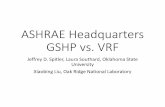 ASHRAE Headquarters GSHP vs. VRFASHRAE Headquarters GSHP vs. VRF Jeffrey D. Spitler, Laura Southard, Oklahoma State University Xiaobing Liu, Oak Ridge National Laboratory