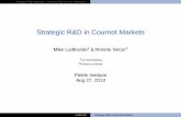 Strategic R&D in Cournot Markets - Fields Institute · 2013-08-27 · 4 Strategic R&D: Motivation Dynamic R&D Control Extensions Cournot Games Game Model Cournot market: players control