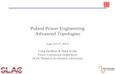 Pulsed Power Engineering Advanced Topologies · – Sub-μs < pulse length < multi-ms – ~0.1 MV < output voltage < over 10 MV • Simplifies voltage insulation and reduces switch
