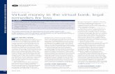 Virtual money in the virtual bank: legal remedies for loss3yf6pp3bqg8c3rycgf1gbn9w-wpengine.netdna-ssl.com/... · Virtual money in the virtual bank: legal remedies for loss This article