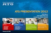 Atg Presentation 2011 · 2012-01-20 · is an engineering company active in special processes as NDT, welding, plant inspection, inspection, material and corrosion analysis . ATG