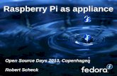 Raspberry Pi as appliance - People Pi as appliance.pdf · Open Source Days 2013 – Raspberry Pi as appliance – Robert Scheck Ideas for backup concept Nobody wants a backup, but