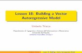 Lesson 18: Building a Vector Autoregressive Model · where K is the number of variables in the system, T is the ... Umberto Triacca Lesson 18: Building a Vector Autoregressive Model.