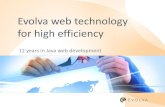 Evolva web technology for high efficiency · 12 years in Java web development Evolva web technology for high efficiency