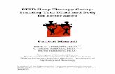 PTSD Sleep Therapy Group Patient ManualPTSD Sleep Therapy Group: Training Your Mind and Body for Better Sleep Patient Manual Karin E. Thompson, Ph.D. 1,3 . C. Laurel Franklin, Ph.D.