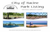 City of Racine Park Listing...City of Racine Park Listing Park Names, Addresses & Amenities 800 CENTER STREET, ROOM 127, RACINE, WI 53406 (262) 636-9131 City of Racine Parks & Park