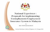 MALAYSIA National Experience : Proposals for implementing ... · Employment Injury Scheme and Invalidity Pension Scheme to workers in cases of employment injuryand invalidity. •