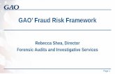 GAO’ Fraud Risk Framework...What is GAO’s Fraud Risk Framework ? • GAO published A Framework for Managing Fraud Risks in Federal Programs (GAO-15-593SP) in July 2015. • The