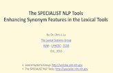 The SPECIALIST NLP Tools Enhancing Synonym Features in …...The SPECIALIST NLP Tools Enhancing Synonym Features in the Lexical Tools By: Dr. Chris J. Lu The Lexical Systems Group