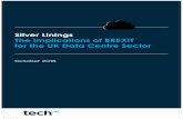 Silver Linings The implications of BREXIT for the UK Data Centre … · 2018-12-01 · Silver Linings The implications of BREXIT for the UK Data Centre Sector October 2016 Trim 210