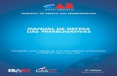 manual final - OAB-MT · 2012-05-24 · MATO GROSSO TRIBUNAL DE DEFESA DAS PRERROGATIVAS MANUAL DE DEFESA DAS PRERROGATIVAS Advogado, exiia respeito às SUCIS prerrogativas profissionais.