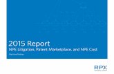 2015 Report - RPX Corp · 2016-07-29 · RPX Corporation | From the Editors 3 The takeaway from these and other data in the report is that NPEs are persisting, notwithstanding challenges