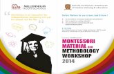 MONTESSORI MATERIAL METHODOLOGY WORKSHOP · 2014-05-31 · MONTESSORI MATERIAL AND METHODOLOGY WORKSHOP 2014 Course Code : RN-MMW-007/2014 Perfect Platform for you to learn, lead