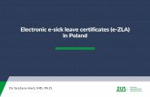 Electronic e-sick leave certificates (e-ZLA) in Poland...Calendar of e-ZLA implementation e-ZLA E-sick leave certificates since the 1st of January 2016 – the option to issue sick