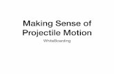 Making Sense of Projectile Motionpaguayphysics.weebly.com/uploads/8/8/9/0/88908304/4... · 2018-09-05 · B2-QRT10: PROJECTILE MOTION FOR TWO ROCKS—VELOCITY-TIME AND ACCELERATION-TIME