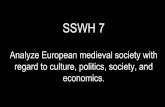regard to culture, politics, society, and SSWH 7 …stanfordwh.weebly.com/uploads/8/9/2/8/89283148/sswh_7...Analyze European medieval society with regard to culture, politics, society,