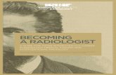 BECOMING A RADIOLOGIST - Kantonsspital Aarau...1 BECOMING A RADIOLOGIST EUROPEAN SOCIETY OF RADIOLOGY PREFACE Over the last 50 years the discipline has expanded dramatically, with