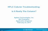 HPLC Column Troubleshooting: Is It Really The Column? Column Troubleshooting (2-23...Mobile phase pH > 7 - likely column void due to silica dissolution (unless specialty column used,