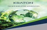 TACKIFIERS FOR ADHESIVES Brochure.pdf · 2018-07-23 · 3 TACKIFIERS FOR ADHESIVES By working with a large and varied molecular asset base, Kraton’s science and technology teams