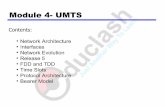 Module 4- UMTSdl.mcaclash.com/WMT-Module-4-UMTS.pdf · UMTS Network Architecture Components-IV 3 types of RNC – Serving RNC (SRNC) • Controlls user’s mobility within UTRAN –
