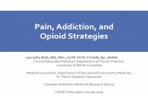 Pain, Addiction , and Opioid Strategies · 2016-07-06 · Pain, Addiction , and Opioid Strategies Launette Rieb, MD, MSC, CCFP, FCFP, CCSAM, dip. ABAM Clinical Associate Professor,