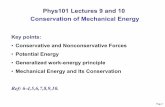 Phys101 Lectures 9 and 10 Conservation of Mechanical Energymxchen/Phys1011117/Lec09B.pdfThe principle of conservation of mechanical energy: If only conservative forces are doing work,