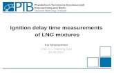 Ignition delay time measurements of LNG mixtures · Experiment to determine the ignition delay time Reactor chamber Pneumatic driving chamber Hydraulic braking chamber The reactor