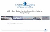 LNG – One Option for the Green Revolutionary Ferry Design · RAUMA MARINE CONSTRUCTIONS OY Vaasa Gas Exchange seminar 22.03.2018 Harri Suistio LNG – One Option for the Green Revolutionary