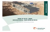 METSO MF MINING SCREENS - Brown Energy Group Inc. · 2017-11-20 · construction monitored and controlled through Metso's ISO9001:2000 Quality accreditation. Welding in critical areas