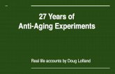 27 Years of Anti-Aging Experiments...• Improved skin elasticity which is noticeable in the mirror • Greater mental clarity, improved reaction time, more eloquent • Gray hair