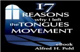 17 Reasons Why I Left the Tongues Movement · 17 Reasons Why I Left the Tongues Movement After a service one evening a Christian brother, who is a minister in the Pentecostal Movement,