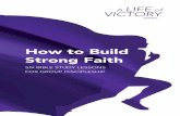 How to Build Strong Faith How to Build Strong Faith.pdfhow to use this Material In Victory, the primary venue for discipleship happens in a small group. It is called a Victory group.