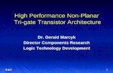 High Performance Non-Planar Tri-gate Transistor Architecture · 2003-07-22 · IntelIntel 2 What Are We Announcing? • Invention of a novel tri-gate fully depleted transistor with