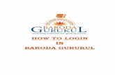 HOW TO LOGIN IN BARODA GURUKULbarodagurukul.co.in/Baroda Gurukul Login.pdfAfter installing Baroda Gurukul mobile app, you will be prompted to enter your Login ID and Mobile Number
