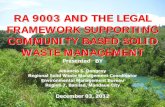 RA 9003 AND THE LEGAL FRAMEWORK SUPPORTING … · 2013-01-31 · RA 9003 AND THE LEGAL FRAMEWORK SUPPORTING COMMUNITY BASED SOLID WASTE MANAGEMENT Presented BY ... Per Section 3 Article