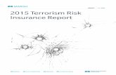 2015 Terrorism Risk Insurance Report · These incidents are but a sample of recent acts of terrorism and terrorism-related violence, which ... allows the client to benefit from the