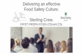 Delivering an effective Food Safety Culture. Sterling Crew....safety programme that reinforces a culture of food safety. Adaptability: Adjustment to changing influences and conditions