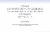 CS848 Advanced Topics in Databases Database Systems on ...kmsalem/courses/cs848S15/overview.pdf · CS848 Advanced Topics in Databases Database Systems on Modern Hardware Spring 2015