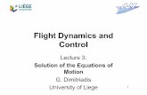 Flight Dynamics and Control - uliege.beFlight Dynamics and Control Lecture 3: Solution of the Equations of Motion G. Dimitriadis University of Liege 1. Solution of the Equations of