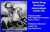 Multi Drug Resistant tuberculosis · Multi Drug Resistant tuberculosis (MDR-TB) Vincent Jarlier. Pitié-Salpêtrière hospital. Paris, France. National reference center for mycobacteria.