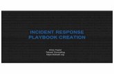 INCIDENT RESPONSE PLAYBOOK CREATION · Security orchestration, automation, and response (SOAR) •Category of tools that automates IR playbooks •Integrations to drive other security