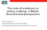 The role of evidence in policy making: a Welsh Government ... · 2. The role of evidence (in practice) EBPM has some conceptual difficulties • Evidence-based, evidence-informed,