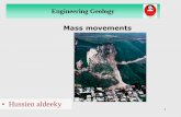 Engineering Geology Mass movements movement.pdf · Engineering Geology Mass-Wasting is the down slope movement of rock and regolith near the Earth's surface mainly due to the force