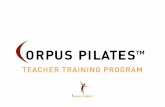 ORPUS PILATES · 2019-08-07 · teach Pilates as Joseph Pilates intended, as an integrated system of movement, combining Mat, Reformer, Cadillac, Chairs, Barrels and small equipment.