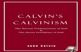 Calvin's Calvinism - Reformed...last century correctly designated the graceless imitators of Calvin) know nothing of the spirit or religion of Calvin; nor can they know either, because