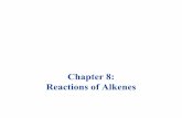 Chapter 8: Reactions of Alkenes - University of Northern ...Electrophilic Addition to Alkenes (8-2) ÚAddition is the most common type of reaction of alkenes. Since the alkene double